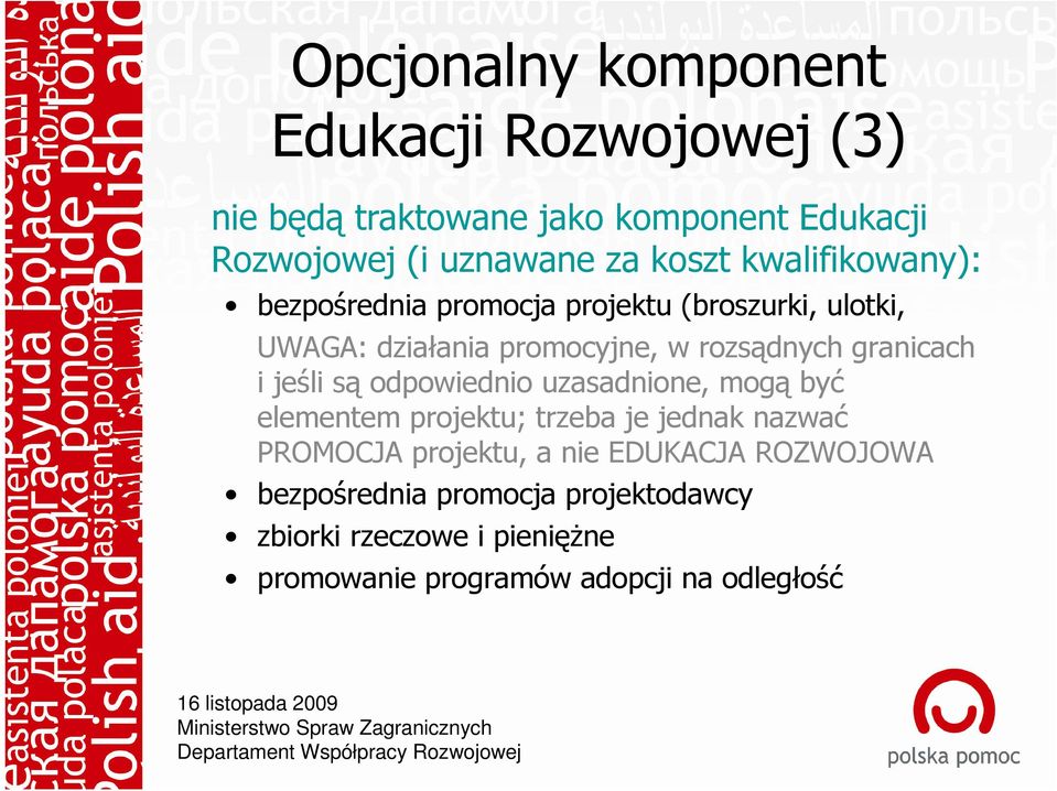 granicach i jeśli są odpowiednio uzasadnione, mogą być elementem projektu; trzeba je jednak nazwać PROMOCJA projektu, a