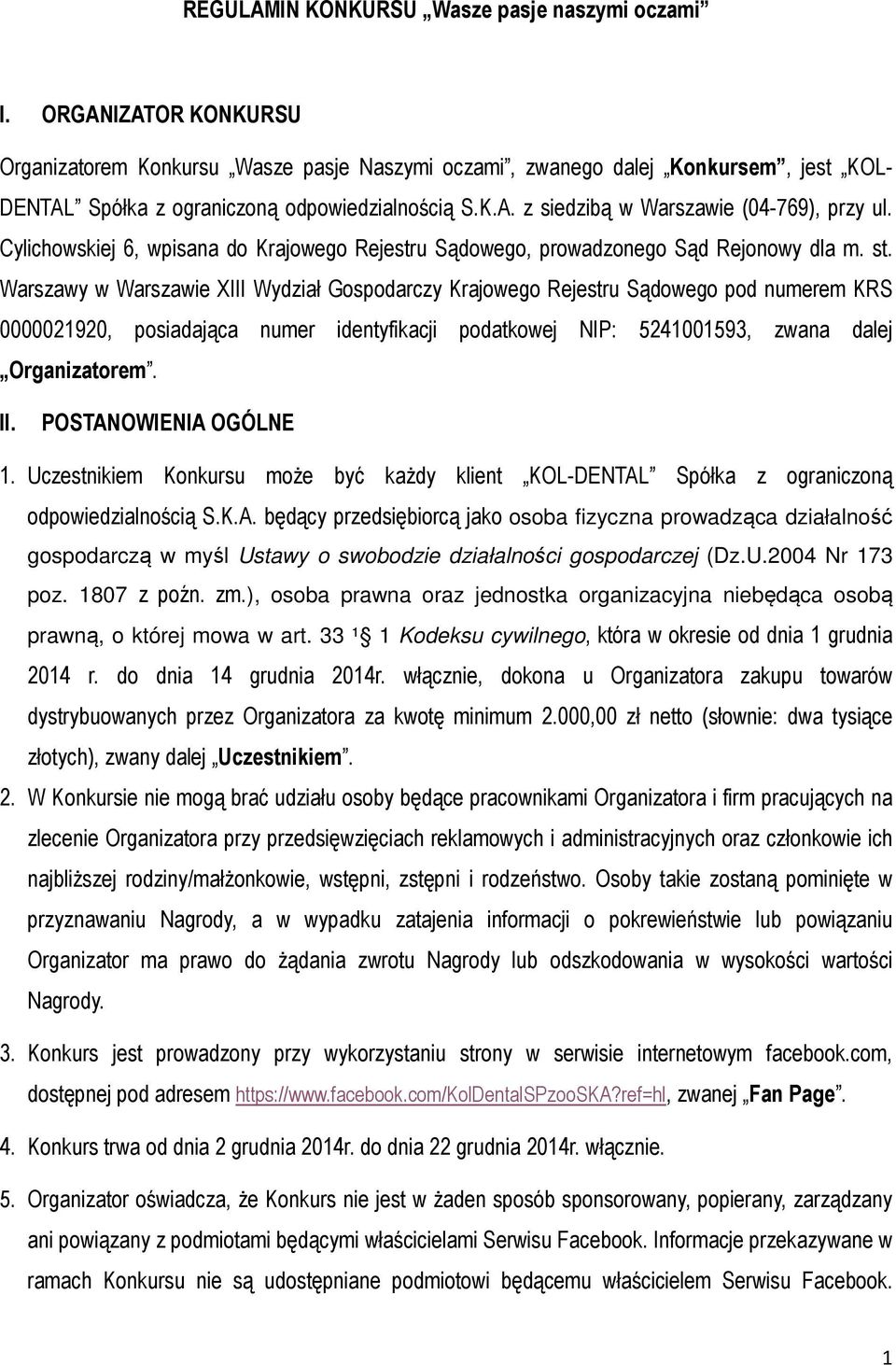 Cylichowskiej 6, wpisana do Krajowego Rejestru Sądowego, prowadzonego Sąd Rejonowy dla m. st.