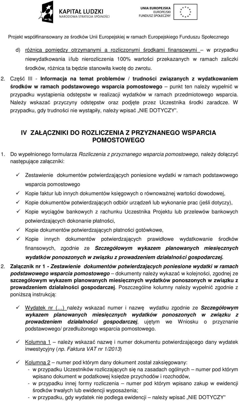 Część III - Informacja na temat problemów / trudności związanych z wydatkowaniem środków w ramach podstawowego wsparcia pomostowego punkt ten należy wypełnić w przypadku wystąpienia odstępstw w