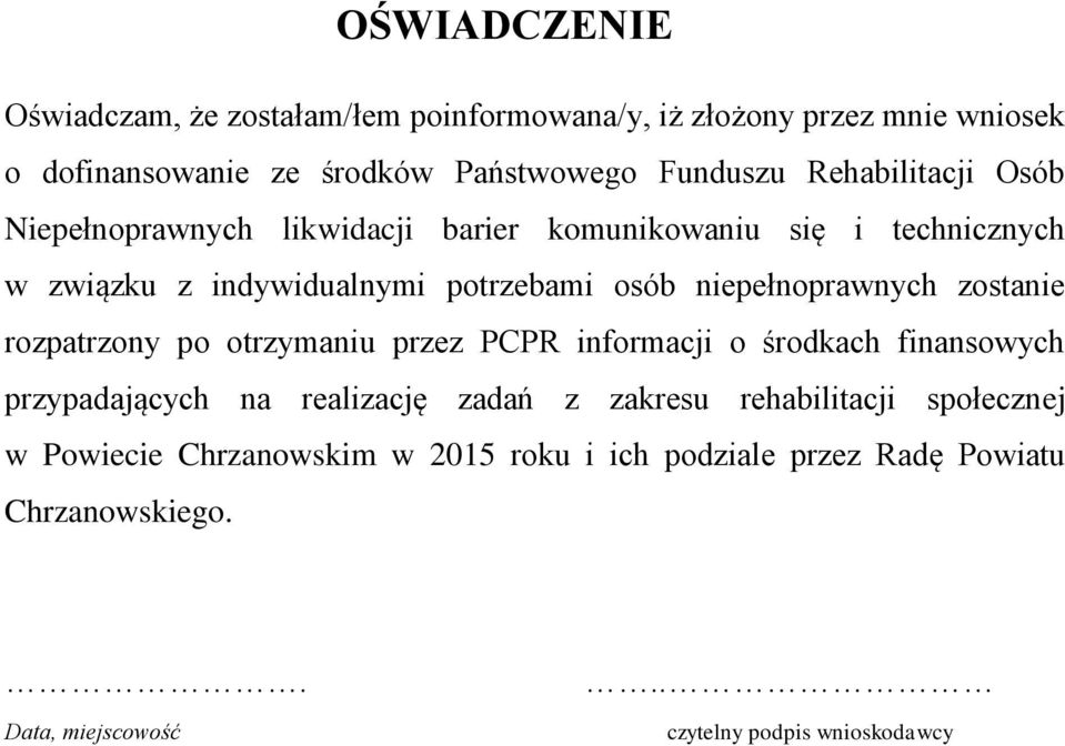 niepełnoprawnych zostanie rozpatrzony po otrzymaniu przez PCPR informacji o środkach finansowych przypadających na realizację zadań z zakresu