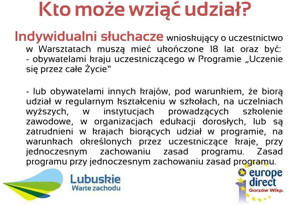 Uczenie się przez całe śycie - lub obywatelami innych krajów, pod warunkiem, Ŝe biorą udział w regularnym kształceniu w szkołach, na uczelniach wyŝszych, w
