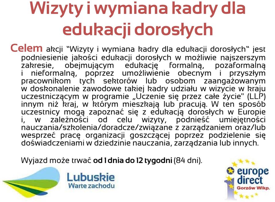 kraju uczestniczącym w programie Uczenie się przez całe Ŝycie" (LLP) innym niŝ kraj, w którym mieszkają lub pracują.