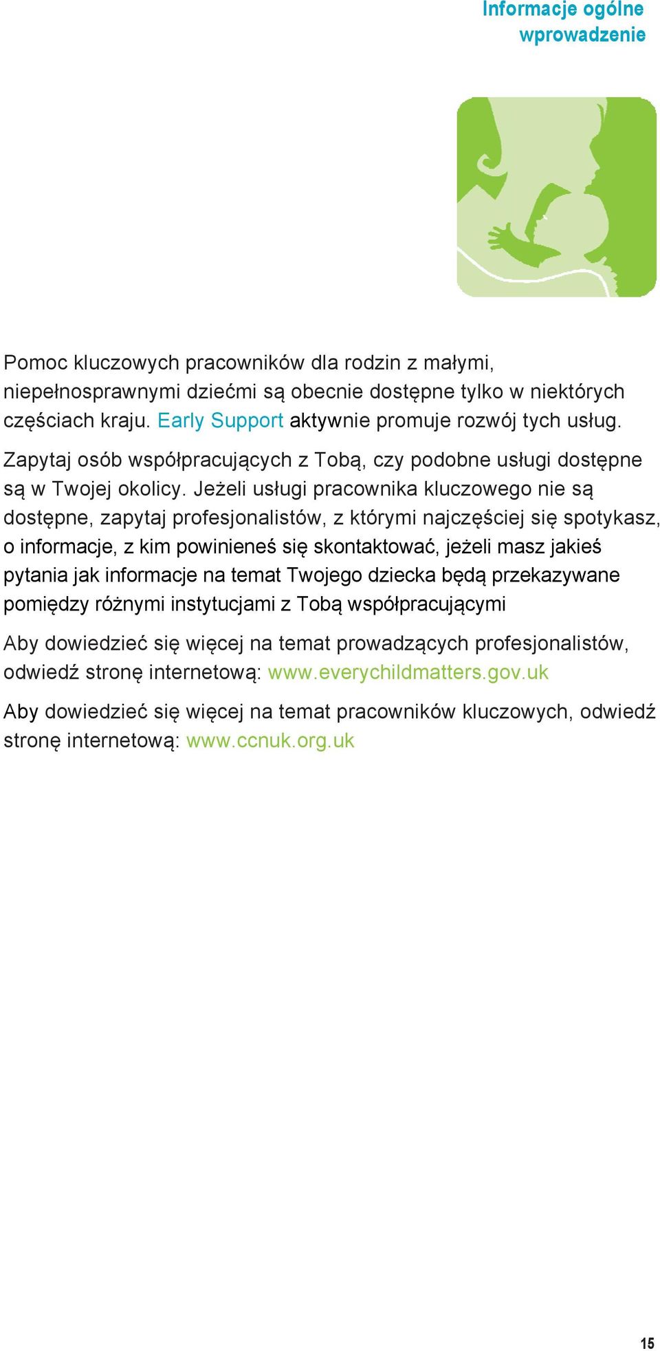 Jeżeli usługi pracownika kluczowego nie są dostępne, zapytaj profesjonalistów, z którymi najczęściej się spotykasz, o informacje, z kim powinieneś się skontaktować, jeżeli masz jakieś pytania jak