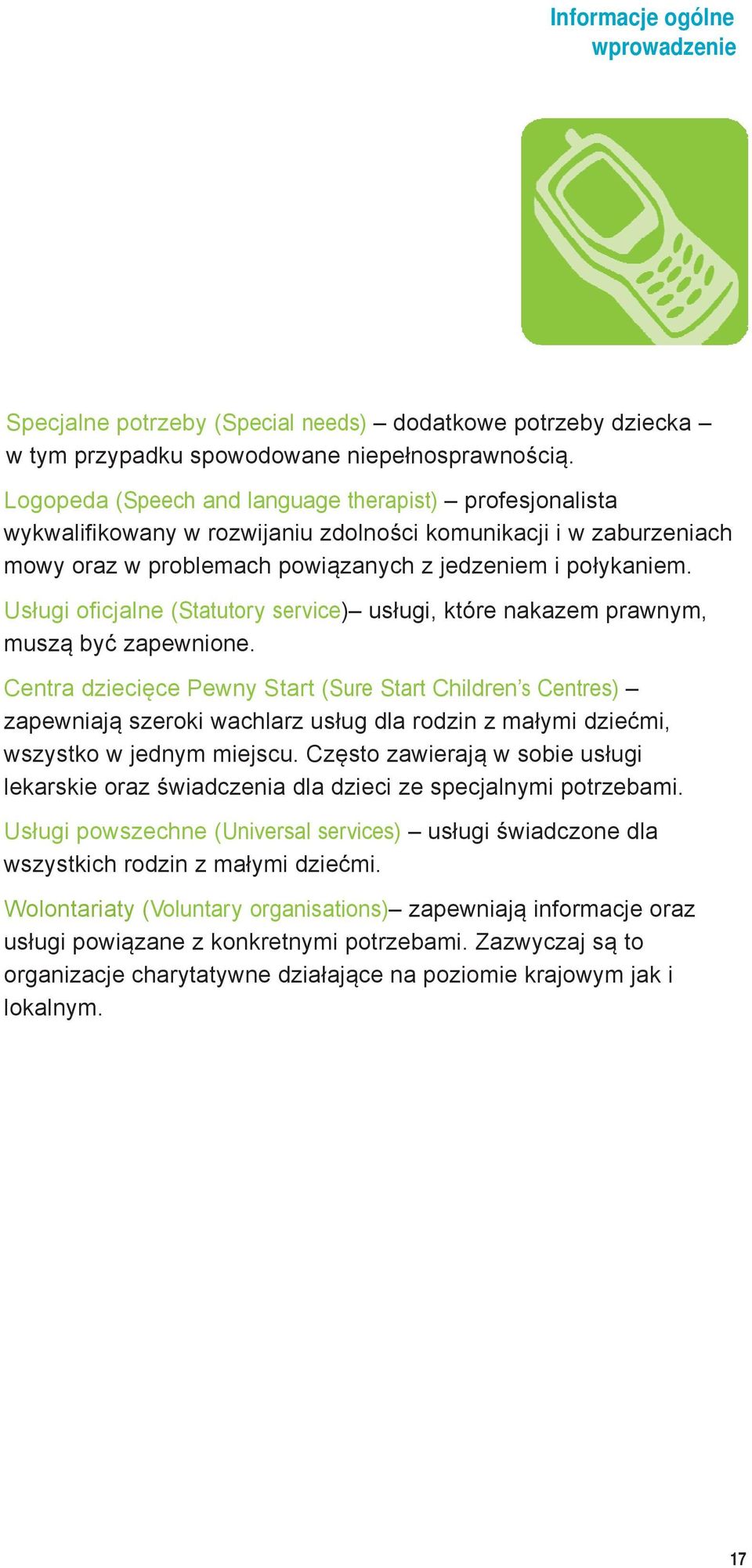 Usługi oficjalne (Statutory service) usługi, które nakazem prawnym, muszą być zapewnione.