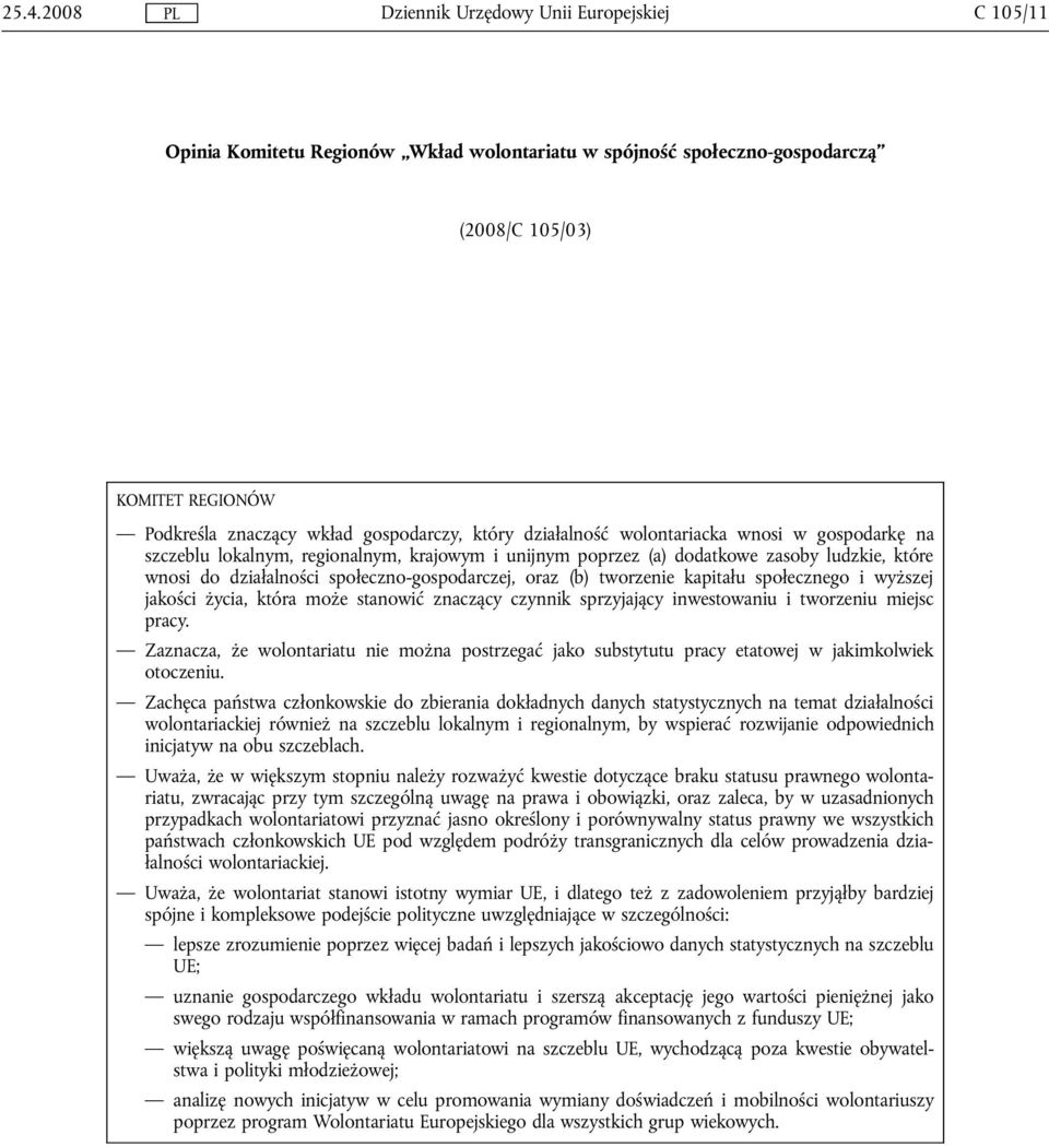 społecznego i wyższej jakości życia, która może stanowić znaczący czynnik sprzyjający inwestowaniu i tworzeniu miejsc pracy.