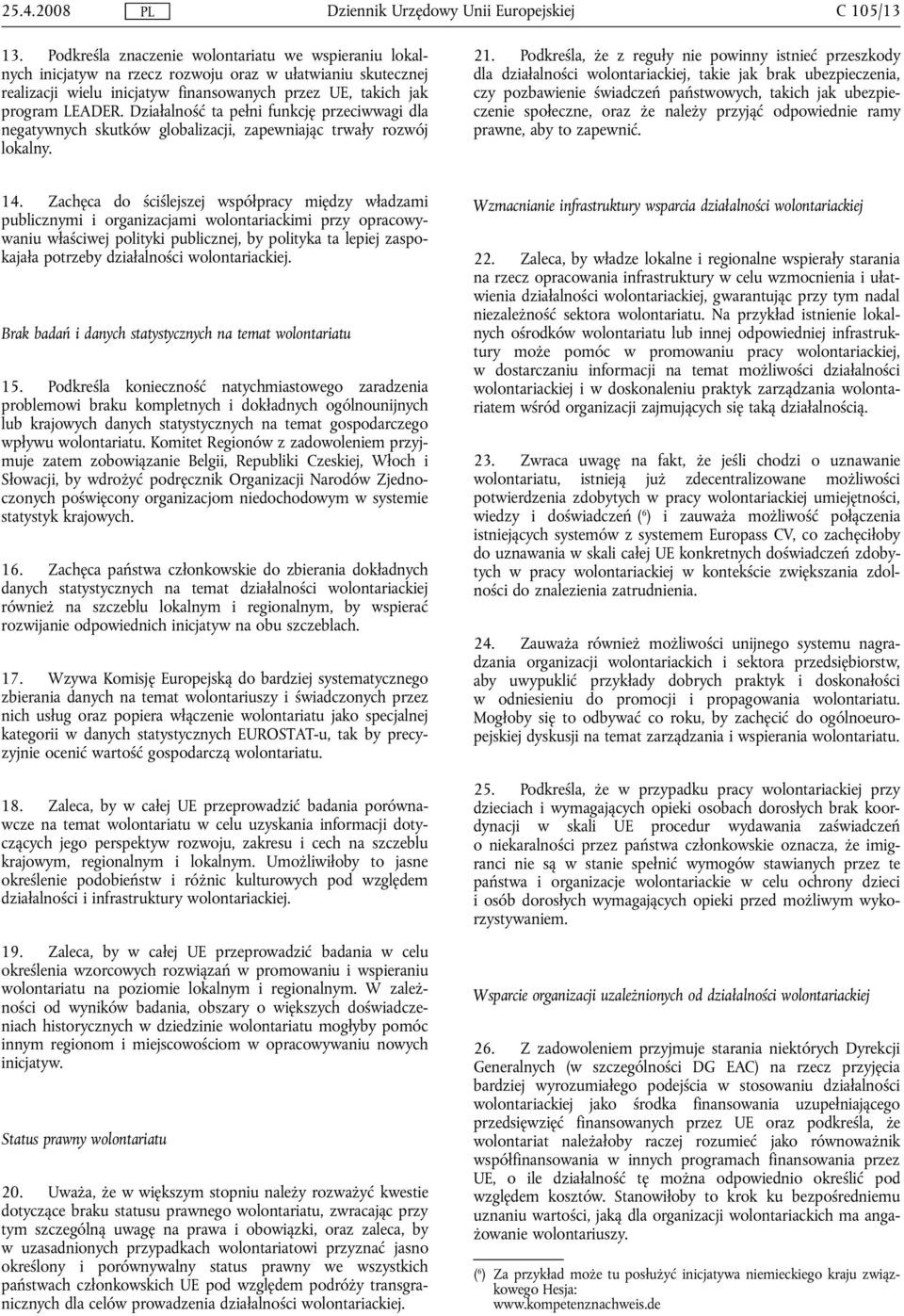 Działalność ta pełni funkcję przeciwwagi dla negatywnych skutków globalizacji, zapewniając trwały rozwój lokalny. 21.