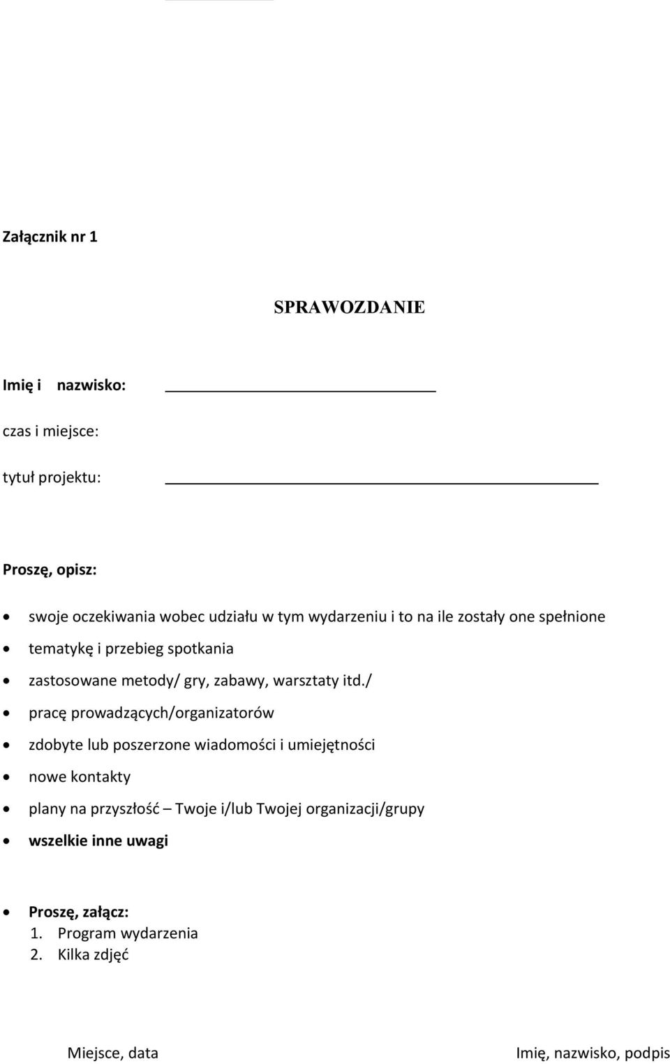 / pracę prowadzących/organizatorów zdobyte lub poszerzone wiadomości i umiejętności nowe kontakty plany na przyszłość Twoje