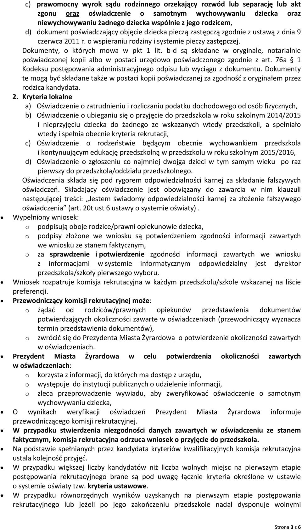 b d są składane w ryginale, ntarialnie pświadcznej kpii alb w pstaci urzędw pświadczneg zgdnie z art. 76a 1 Kdeksu pstępwania administracyjneg dpisu lub wyciągu z dkumentu.