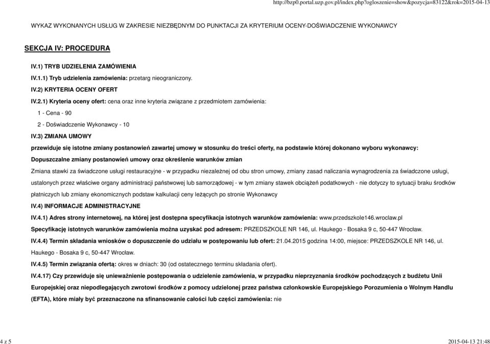 3) ZMIANA UMOWY przewiduje się istotne zmiany postanowień zawartej umowy w stosunku do treści oferty, na podstawie której dokonano wyboru wykonawcy: Dopuszczalne zmiany postanowień umowy oraz