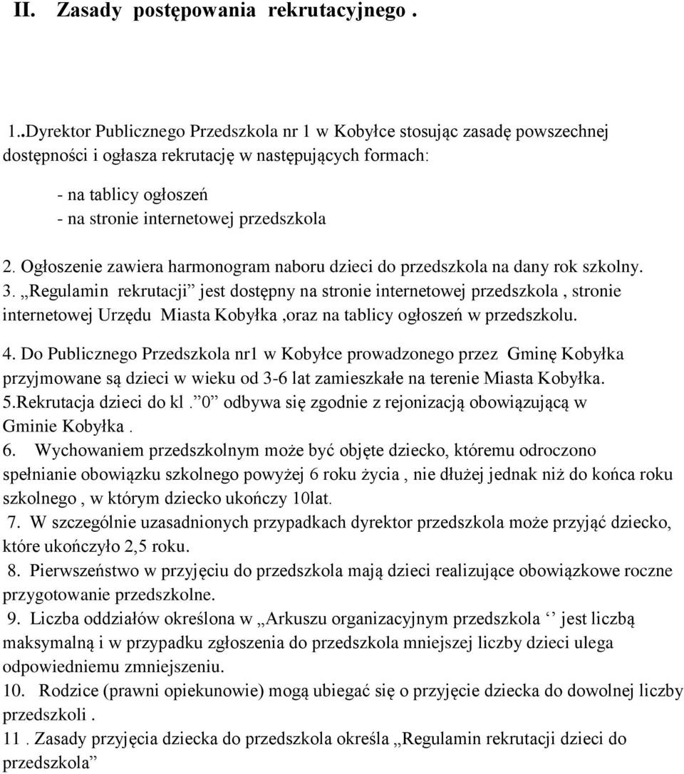 Ogłoszenie zawiera harmonogram naboru dzieci do przedszkola na dany rok szkolny. 3.