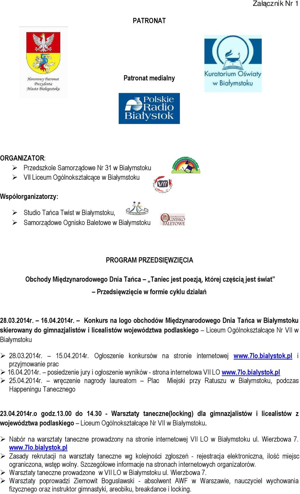 16.04.2014r. Konkurs na logo obchodów Międzynarodowego Dnia Tańca w Białymstoku skierowany do gimnazjalistów i licealistów województwa podlaskiego Liceum Ogólnokształcące Nr VII w Białymstoku 28.03.