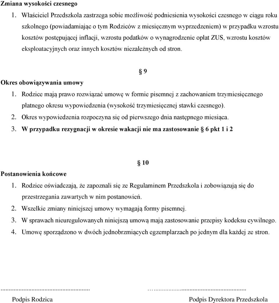 postępującej inflacji, wzrostu podatków o wynagrodzenie opłat ZUS, wzrostu kosztów eksploatacyjnych oraz innych kosztów niezależnych od stron. 9 Okres obowiązywania umowy 1.