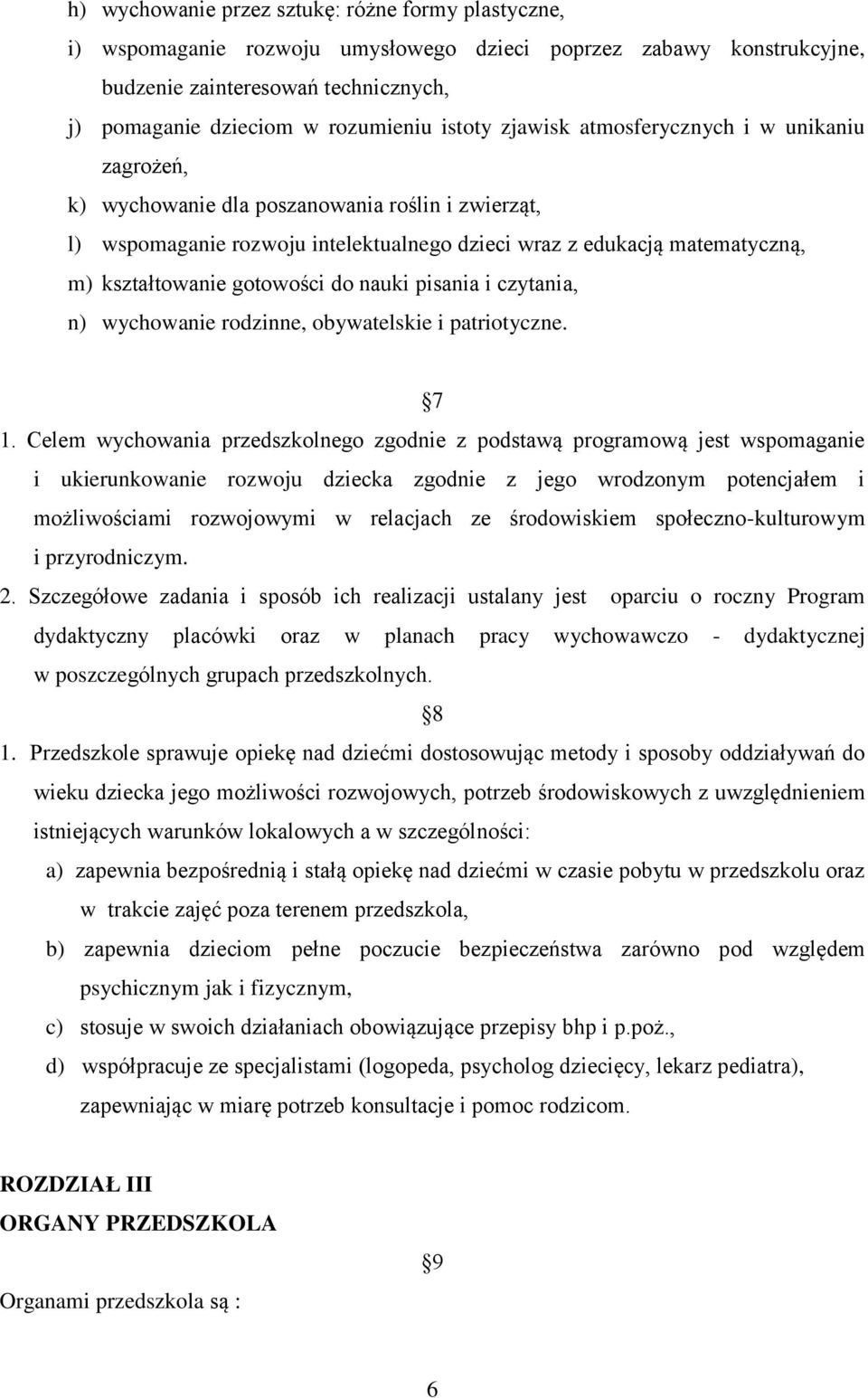 gotowości do nauki pisania i czytania, n) wychowanie rodzinne, obywatelskie i patriotyczne. 7 1.
