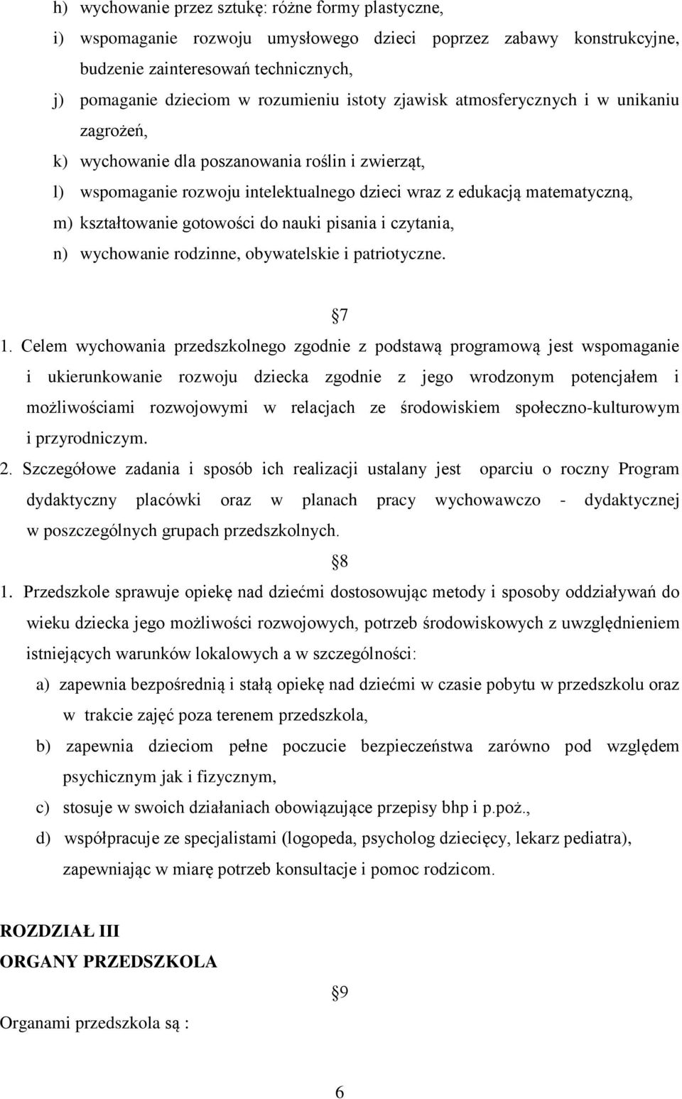 gotowości do nauki pisania i czytania, n) wychowanie rodzinne, obywatelskie i patriotyczne. 7 1.