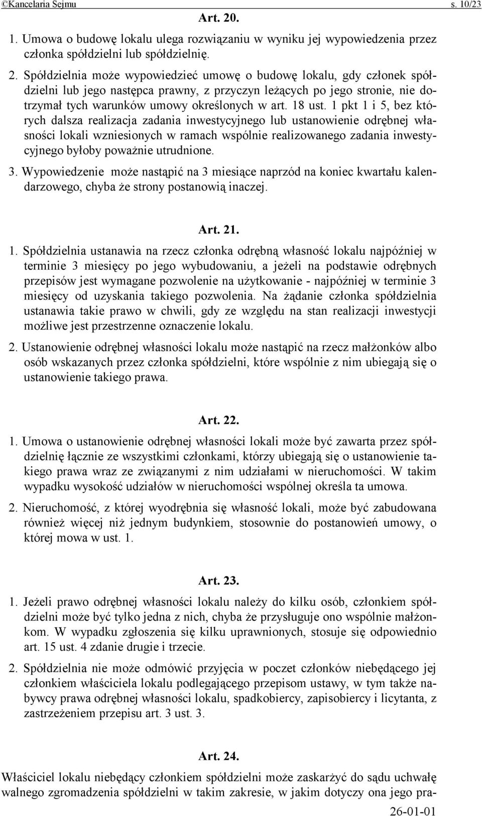 Spółdzielnia może wypowiedzieć umowę o budowę lokalu, gdy członek spółdzielni lub jego następca prawny, z przyczyn leżących po jego stronie, nie dotrzymał tych warunków umowy określonych w art.