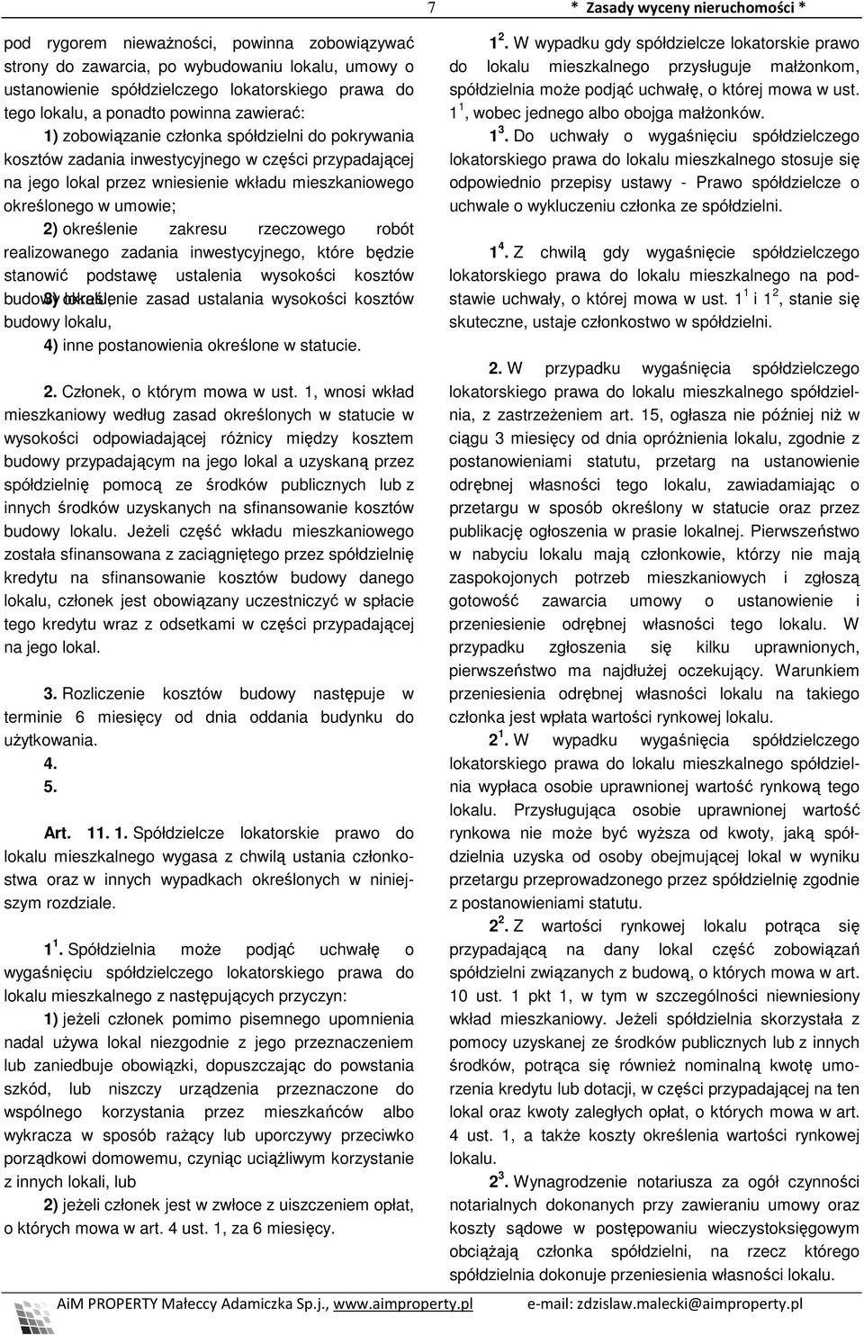rzeczowego robót realizowanego zadania inwestycyjnego, które będzie stanowić podstawę ustalenia wysokości kosztów budowy 3) określenie lokalu; zasad ustalania wysokości kosztów budowy lokalu, 4) inne