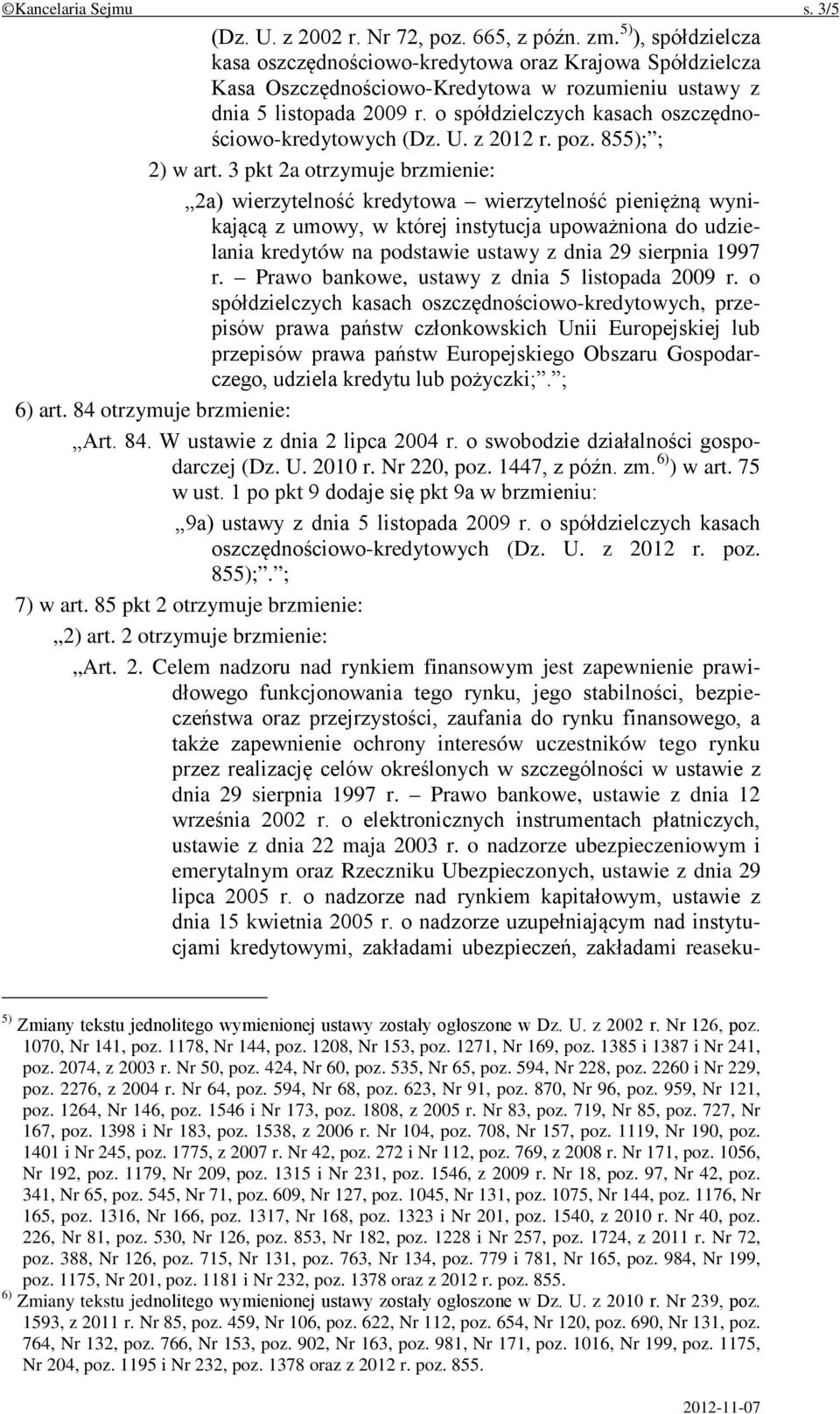 o spółdzielczych kasach oszczędnościowo-kredytowych (Dz. U. z 2012 r. poz. 855); ; 2) w art.