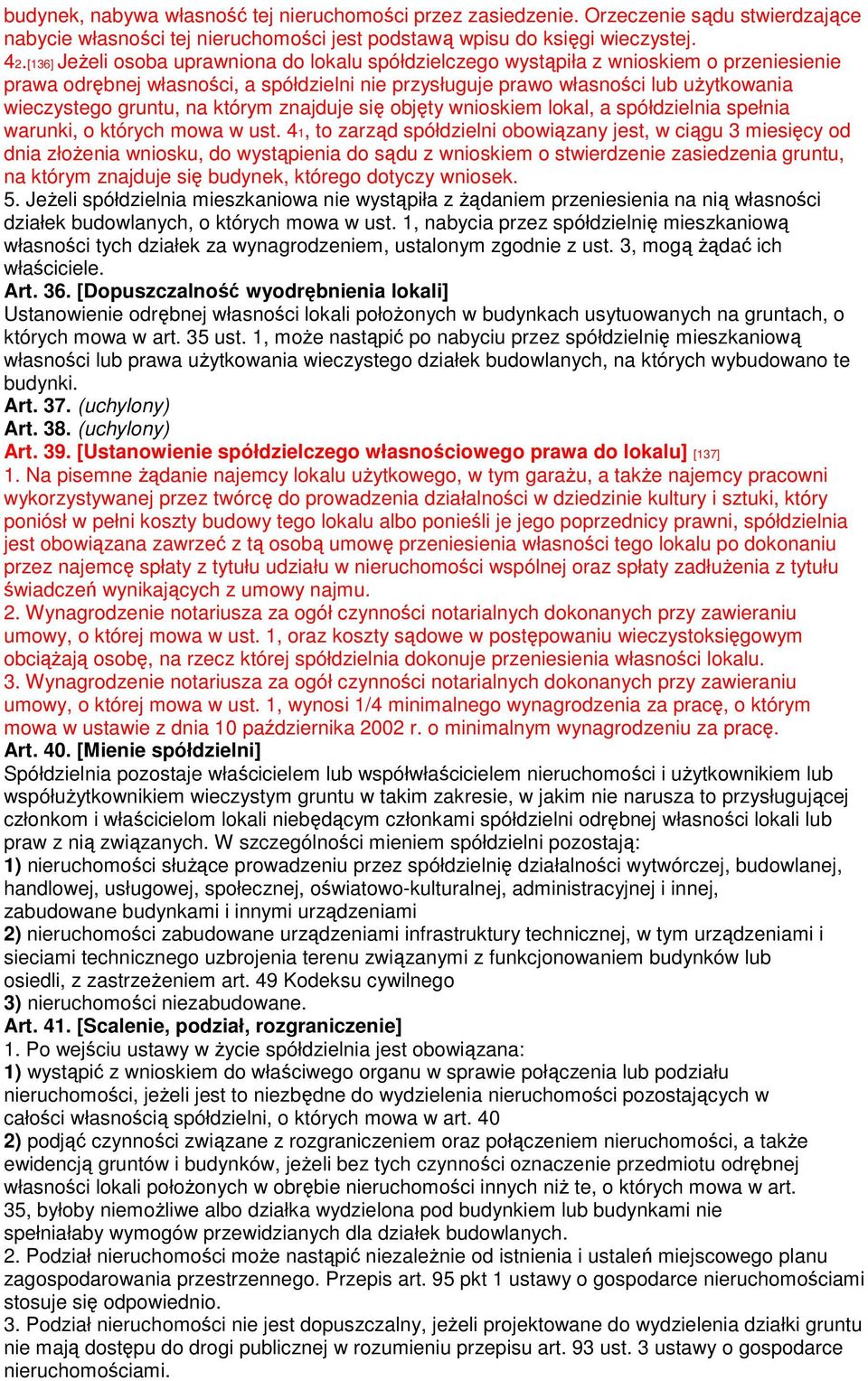 gruntu, na którym znajduje się objęty wnioskiem lokal, a spółdzielnia spełnia warunki, o których mowa w ust.