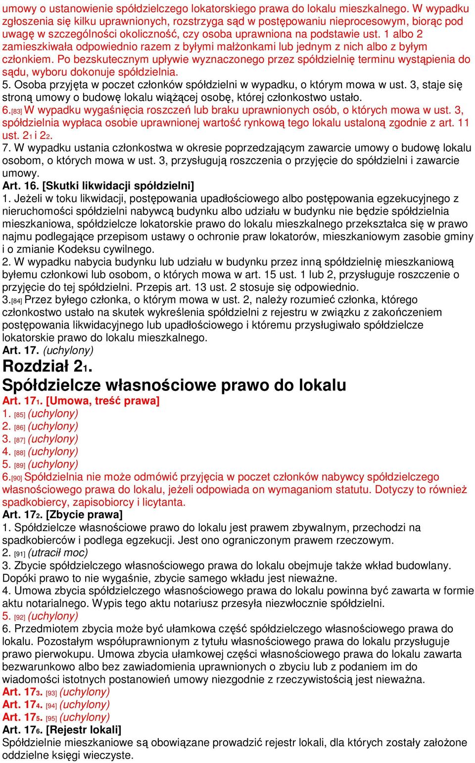 1 albo 2 zamieszkiwała odpowiednio razem z byłymi małżonkami lub jednym z nich albo z byłym członkiem.