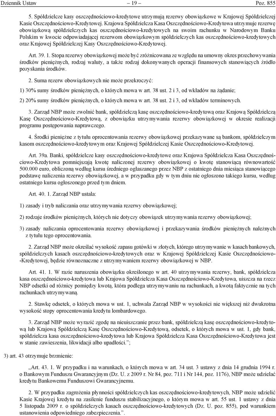 rezerwom obowiązkowym spółdzielczych kas oszczędnościowo-kredytowych oraz Krajowej Spółdzielczej Kasy Oszczędnościowo-Kredytowej. Art. 39. 1.