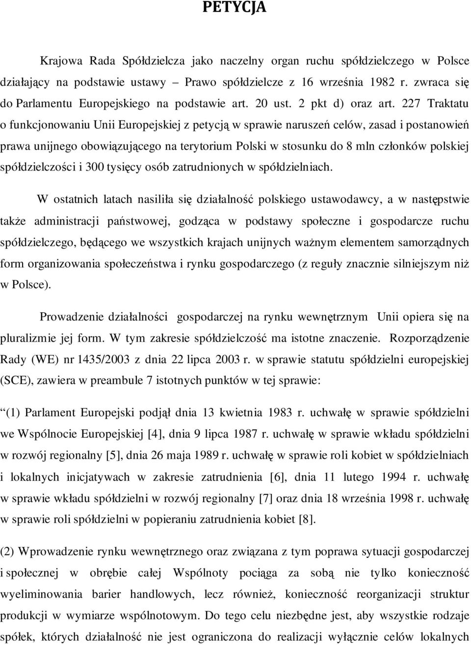 227 Traktatu o funkcjonowaniu Unii Europejskiej z petycją w sprawie naruszeń celów, zasad i postanowień prawa unijnego obowiązującego na terytorium Polski w stosunku do 8 mln członków polskiej