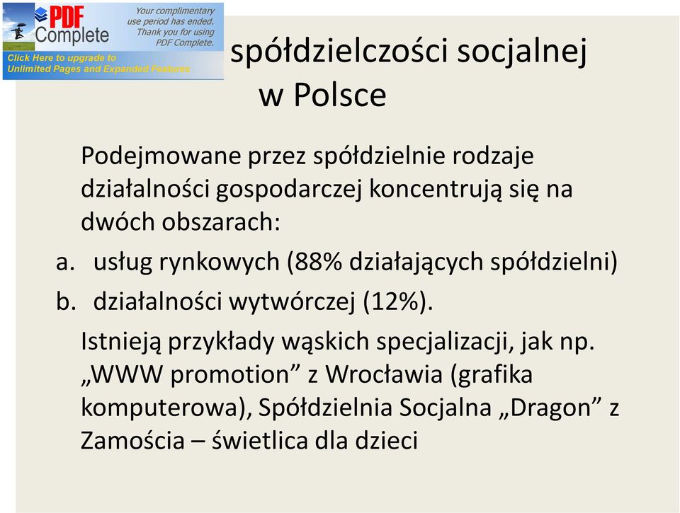 usług rynkowych (88% działających spółdzielni) b. działalności wytwórczej (12%).