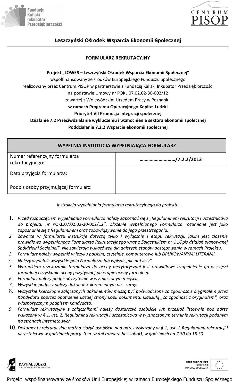 02-30-002/12 zawartej z Wojewódzkim Urzędem Pracy w Poznaniu w ramach Programu Operacyjnego Kapitał Ludzki Priorytet VII Promocja integracji społecznej Działanie 7.