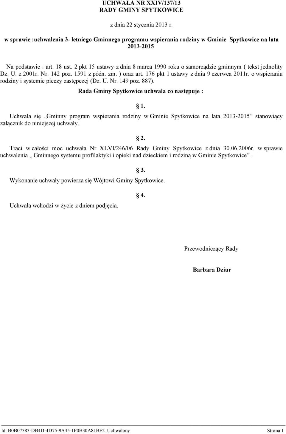 o wspieraniu rodziny i systemie pieczy zastępczej (Dz. U. Nr. 149 poz. 887). Rada Gminy Spytkowice uchwala co następuje : 1.