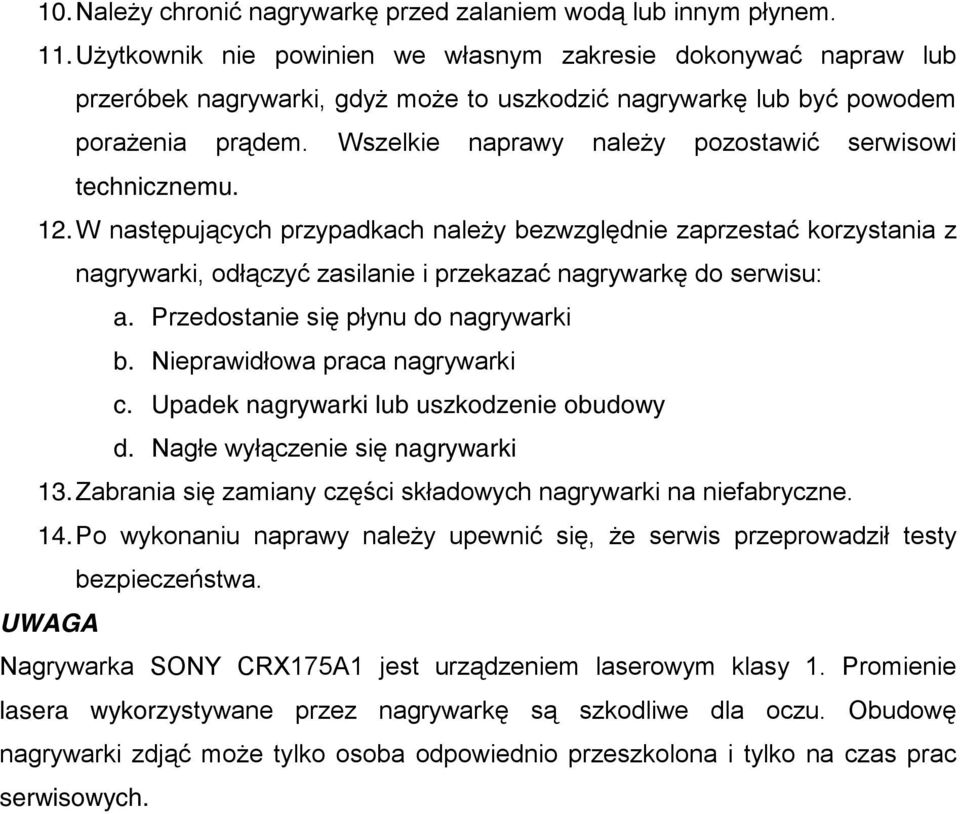 Wszelkie naprawy należy pozostawić serwisowi technicznemu. 12.