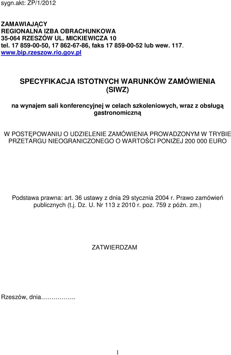 pl SPECYFIKACJA ISTOTNYCH WARUNKÓW ZAMÓWIENIA (SIWZ) na wynajem sali konferencyjnej w celach szkoleniowych, wraz z obsługą gastronomiczną W