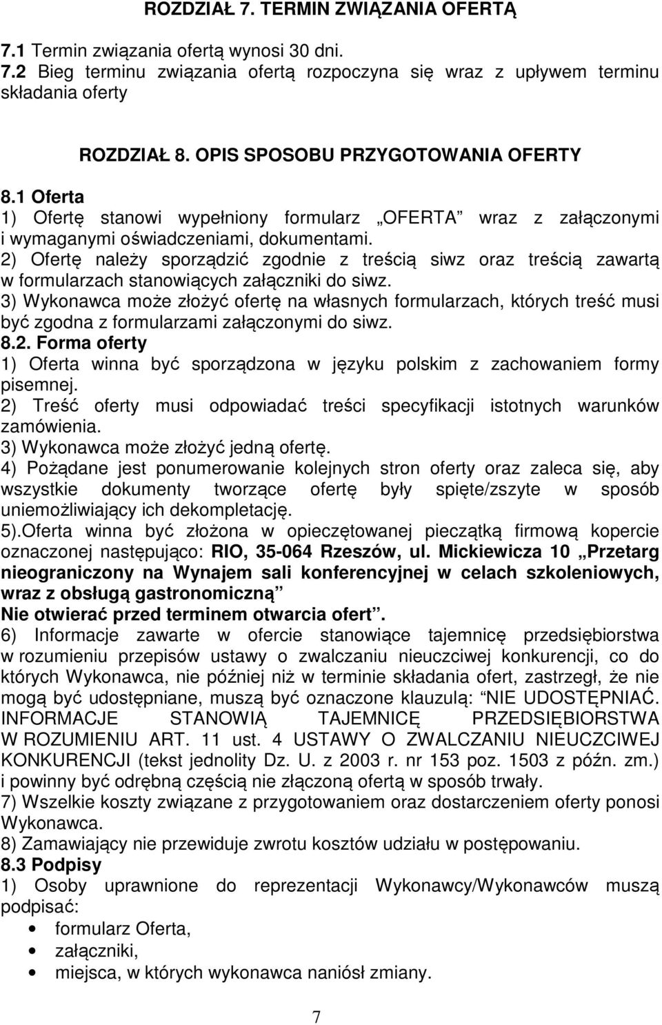 2) Ofertę należy sporządzić zgodnie z treścią siwz oraz treścią zawartą w formularzach stanowiących załączniki do siwz.