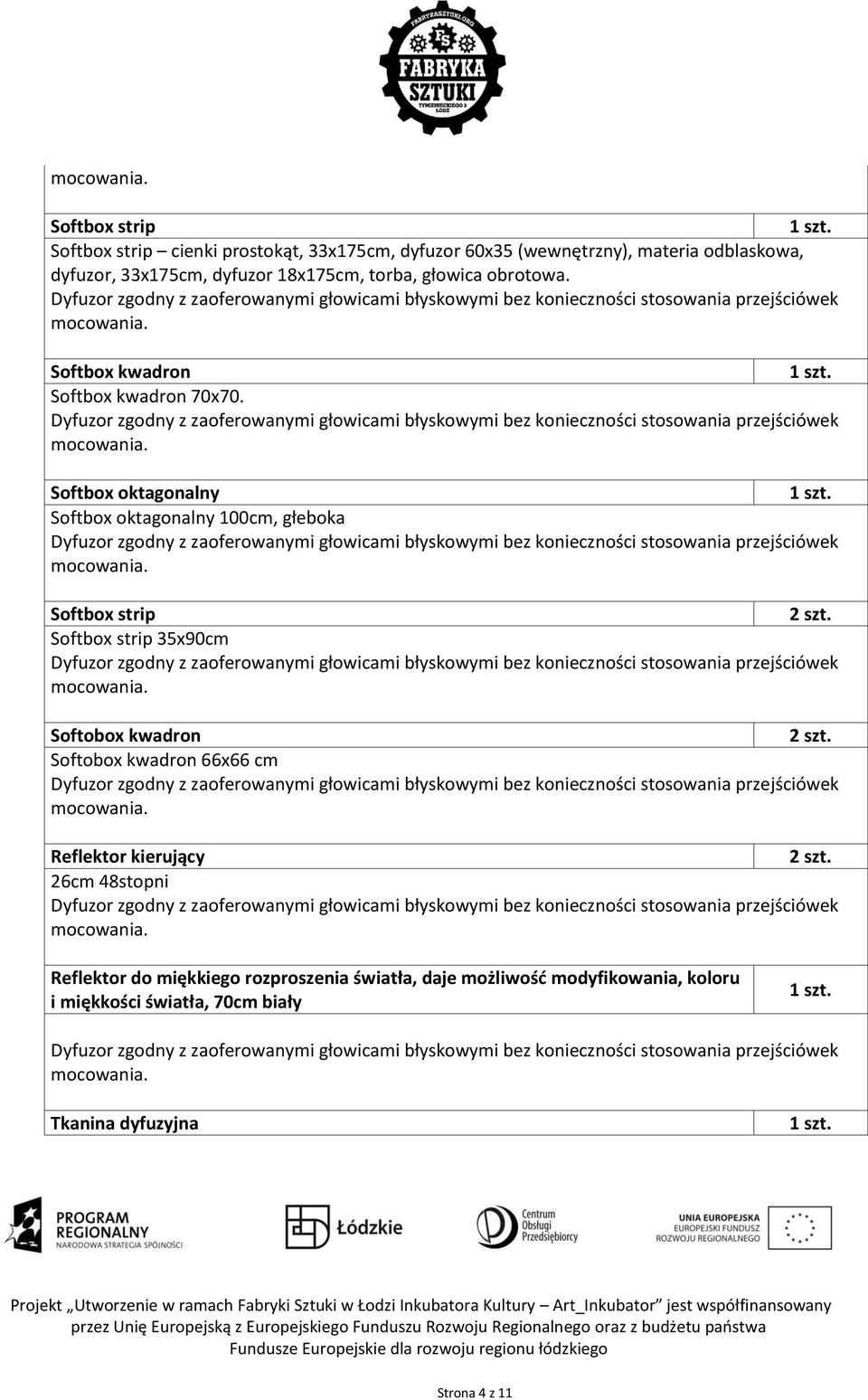 Softbox oktagonalny Softbox oktagonalny 100cm, głeboka Softbox strip 2 szt. Softbox strip 35x90cm Softobox kwadron 2 szt.