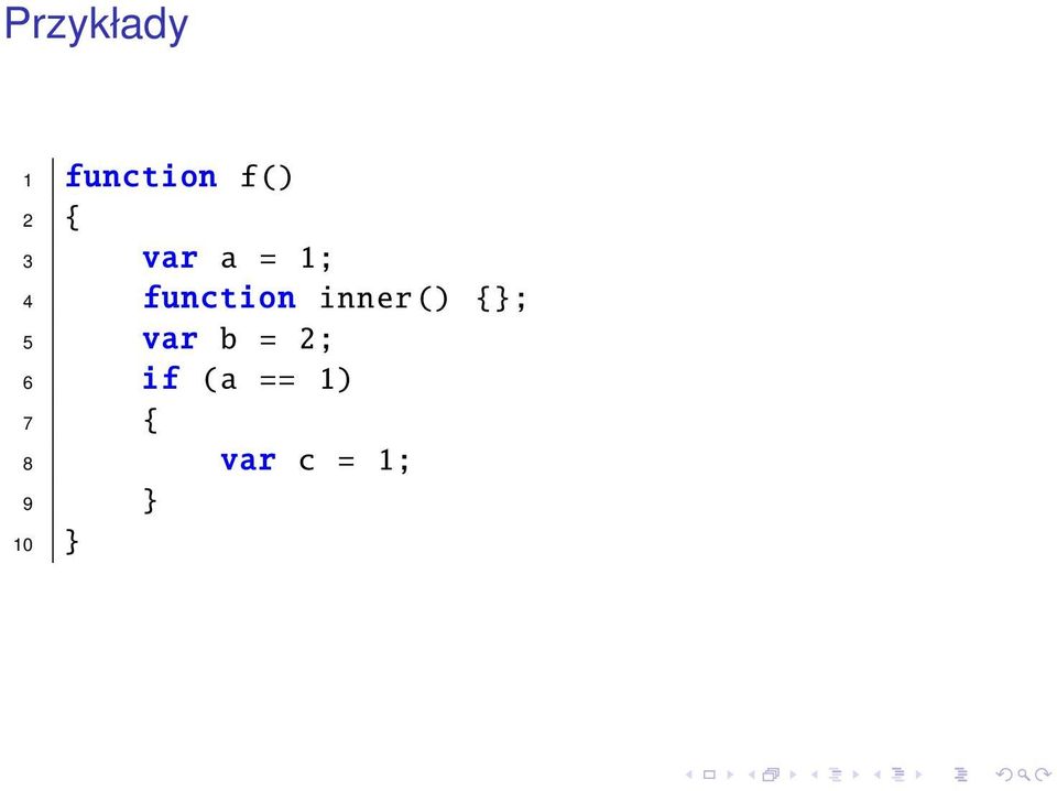 inner() {}; 5 var b = 2; 6 if