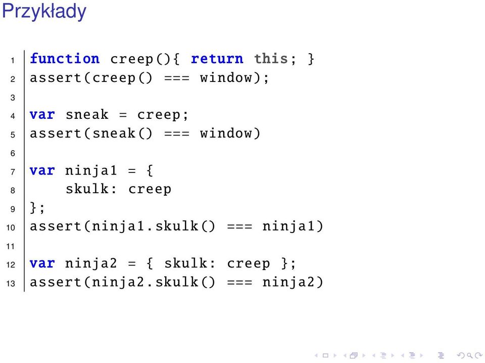 ninja1 = { 8 skulk: creep 9 }; 10 assert( ninja1.