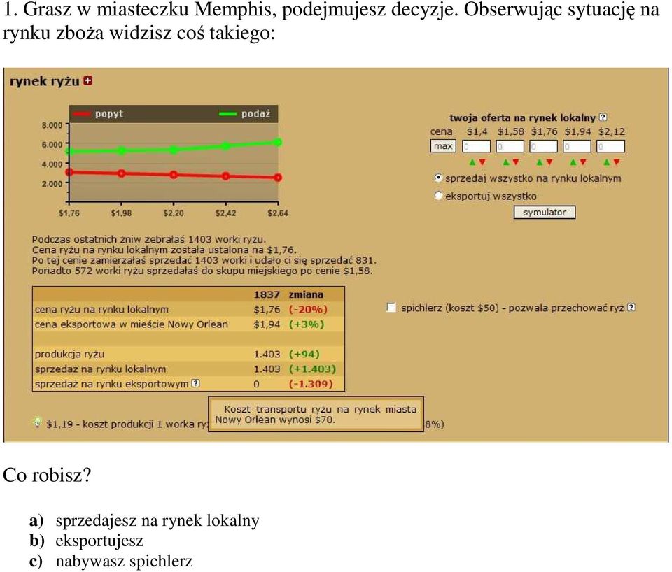 Obserwując sytuację na rynku zboŝa widzisz