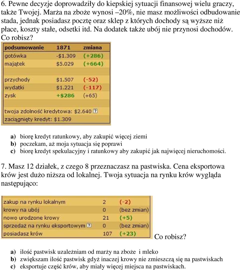 Na dodatek takŝe ubój nie przynosi dochodów.