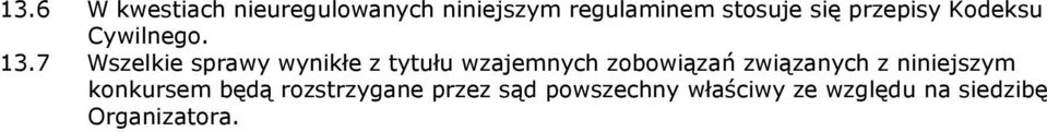 7 Wszelkie sprawy wynikłe z tytułu wzajemnych zobowiązań związanych