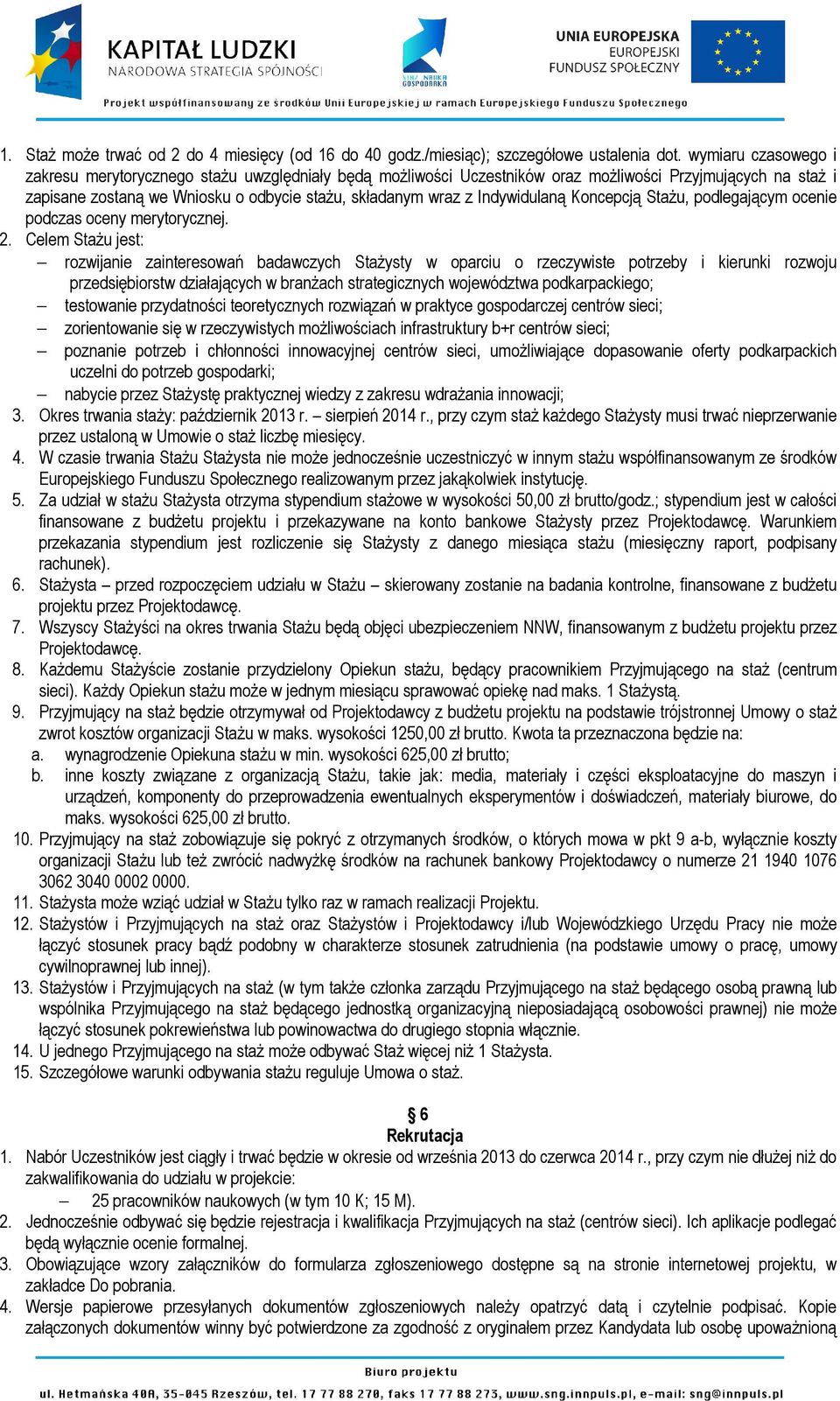Indywidulaną Koncepcją Stażu, podlegającym ocenie podczas oceny merytorycznej. 2.