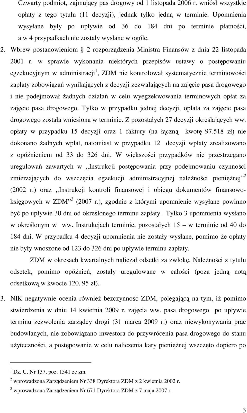 Wbrew postanowieniom 2 rozporządzenia Ministra Finansów z dnia 22 listopada 2001 r.