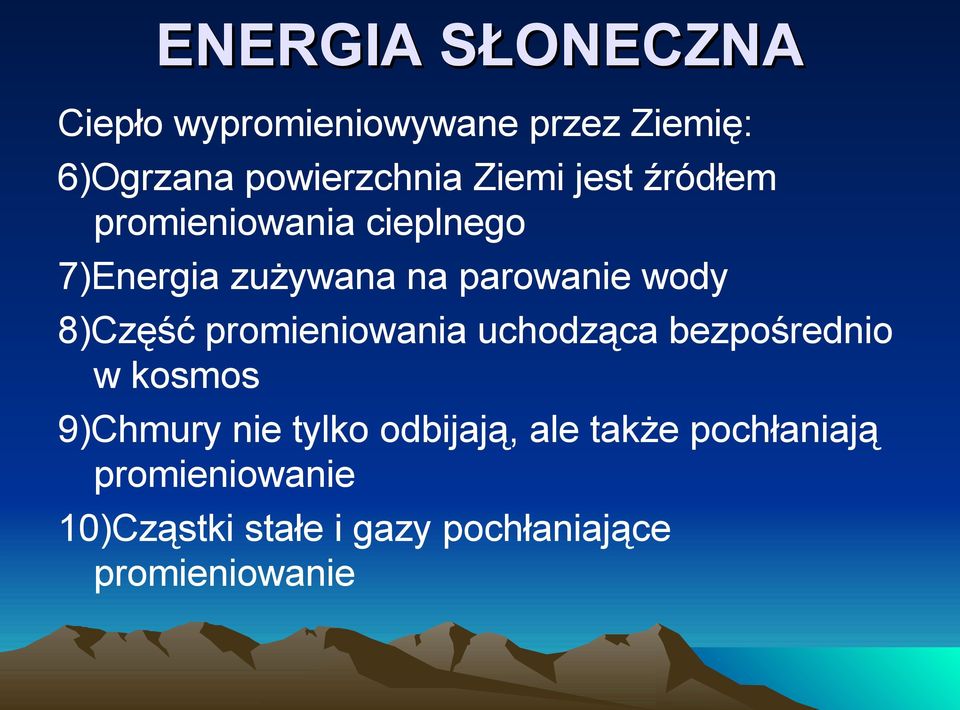 8)Część promieniowania uchodząca bezpośrednio w kosmos 9)Chmury nie tylko odbijają,