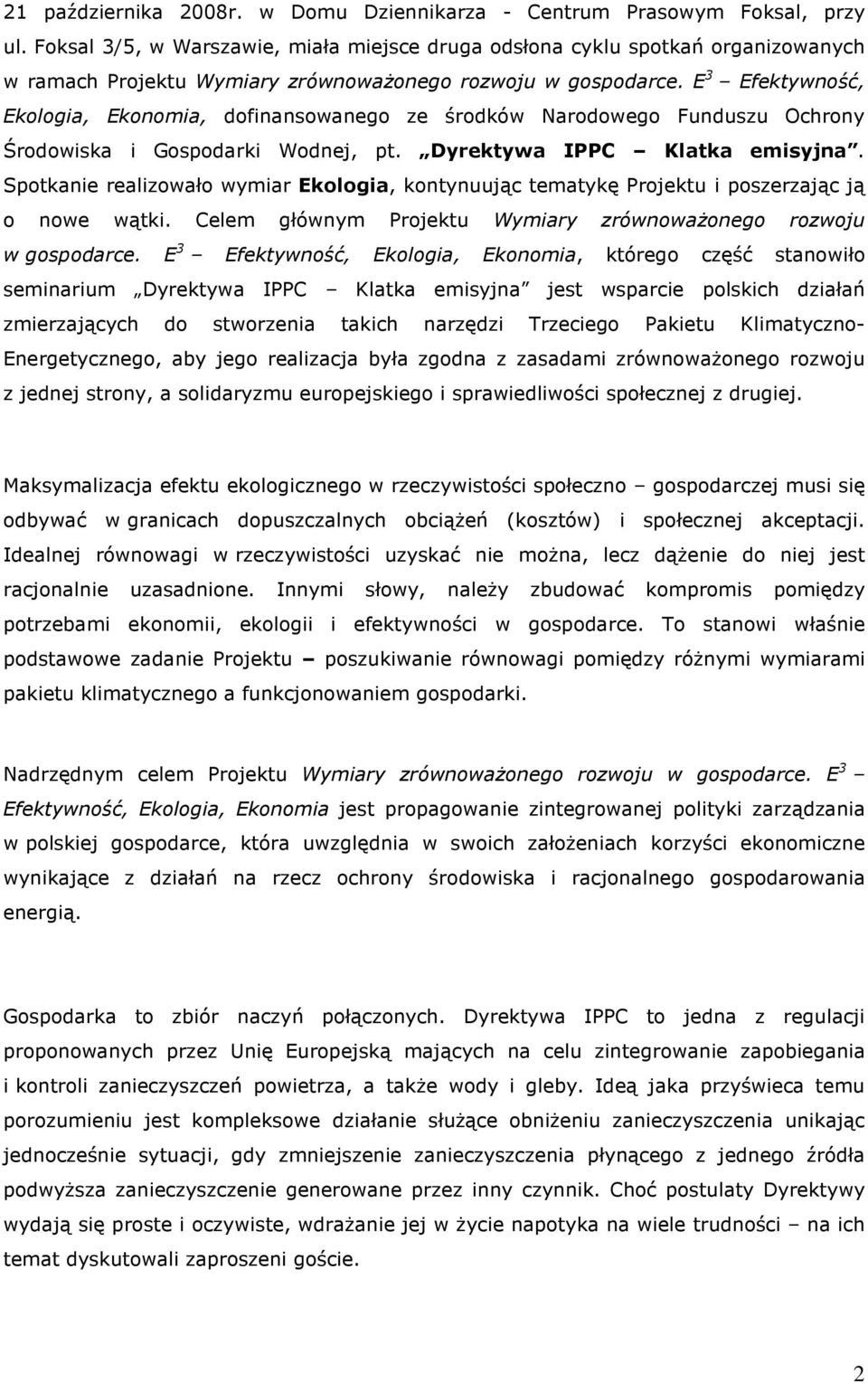 E 3 Efektywność, Ekologia, Ekonomia, dofinansowanego ze środków Narodowego Funduszu Ochrony Środowiska i Gospodarki Wodnej, pt. Dyrektywa IPPC Klatka emisyjna.