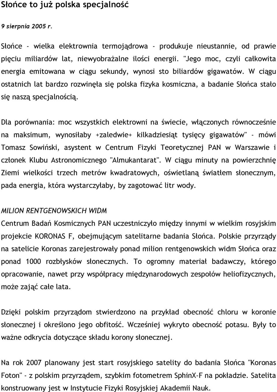 W ciągu ostatnich lat bardzo rozwinęła się polska fizyka kosmiczna, a badanie Słońca stało się naszą specjalnością.