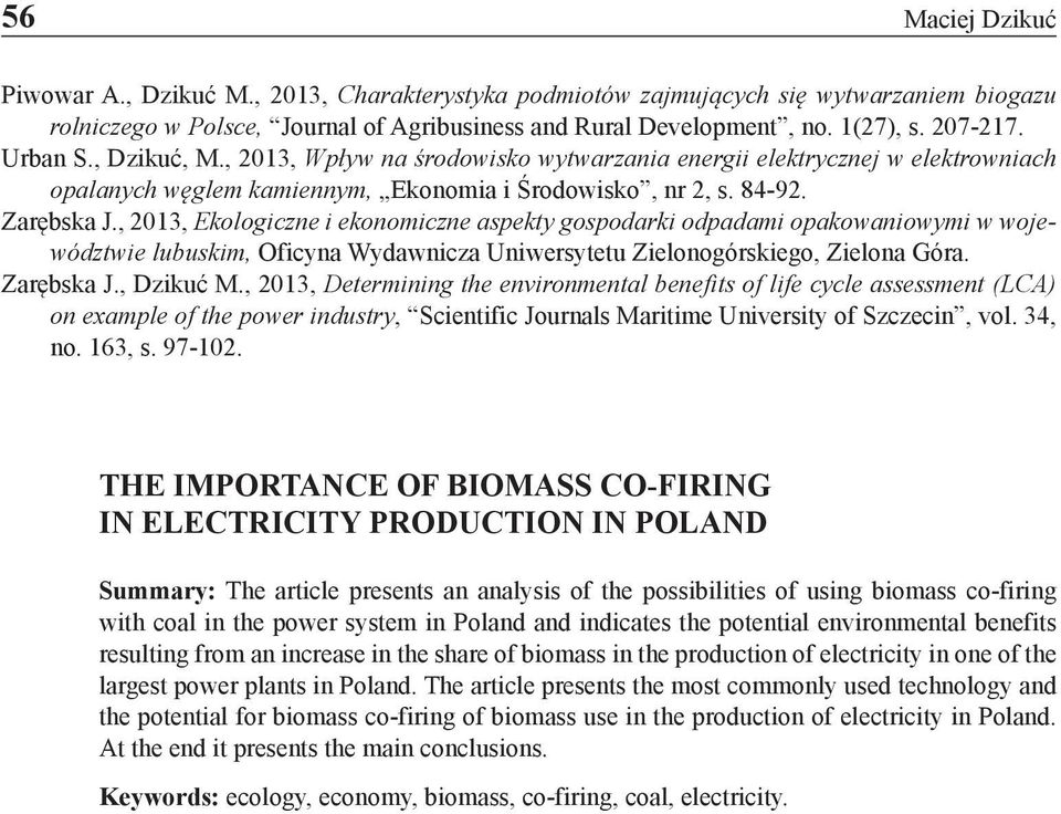 , 2013, Ekologiczne i ekonomiczne aspekty gospodarki odpadami opakowaniowymi w województwie lubuskim, Oficyna Wydawnicza Uniwersytetu Zielonogórskiego, Zielona Góra. Zarębska J., Dzikuć M.