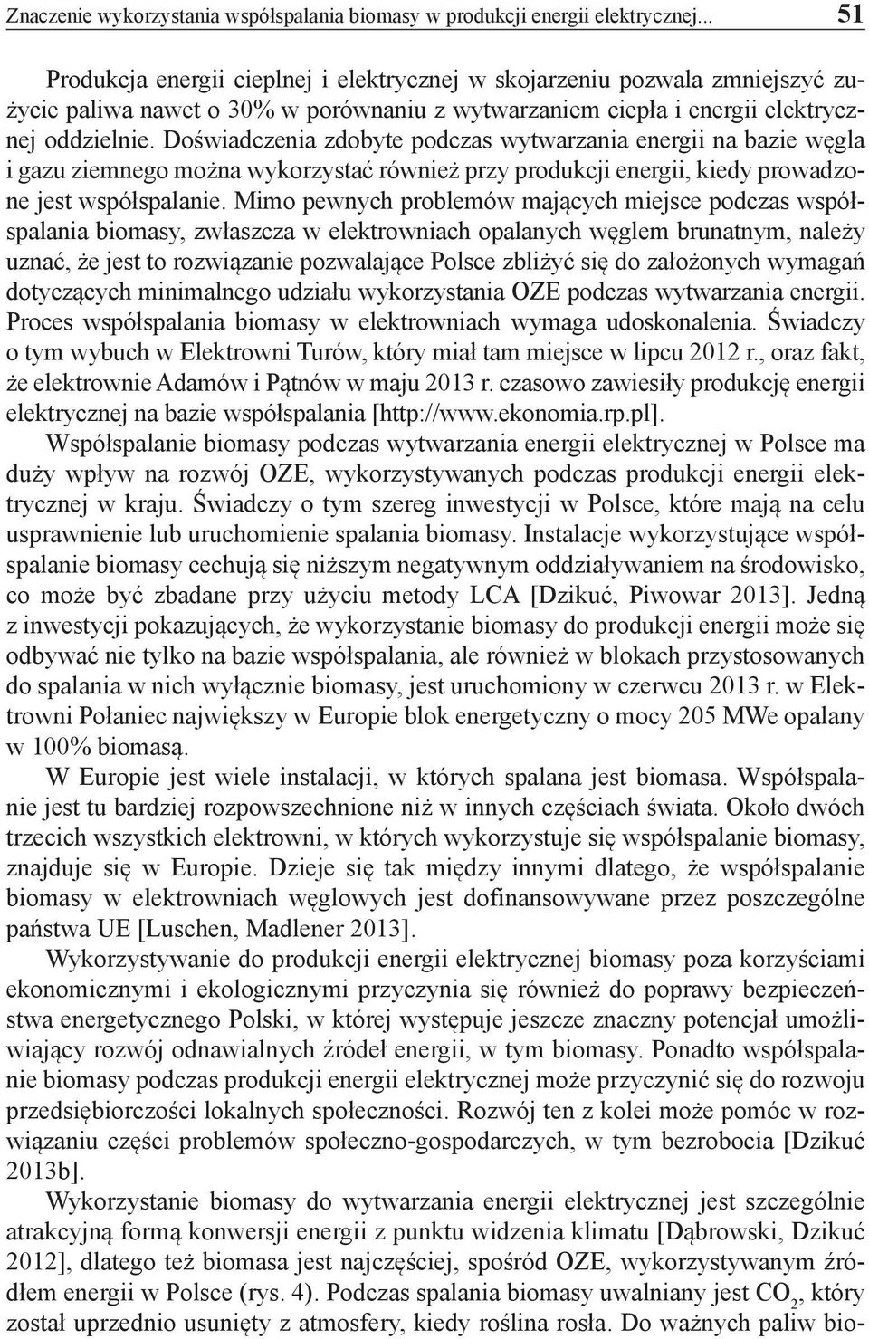Doświadczenia zdobyte podczas wytwarzania energii na bazie węgla i gazu ziemnego można wykorzystać również przy produkcji energii, kiedy prowadzone jest współspalanie.