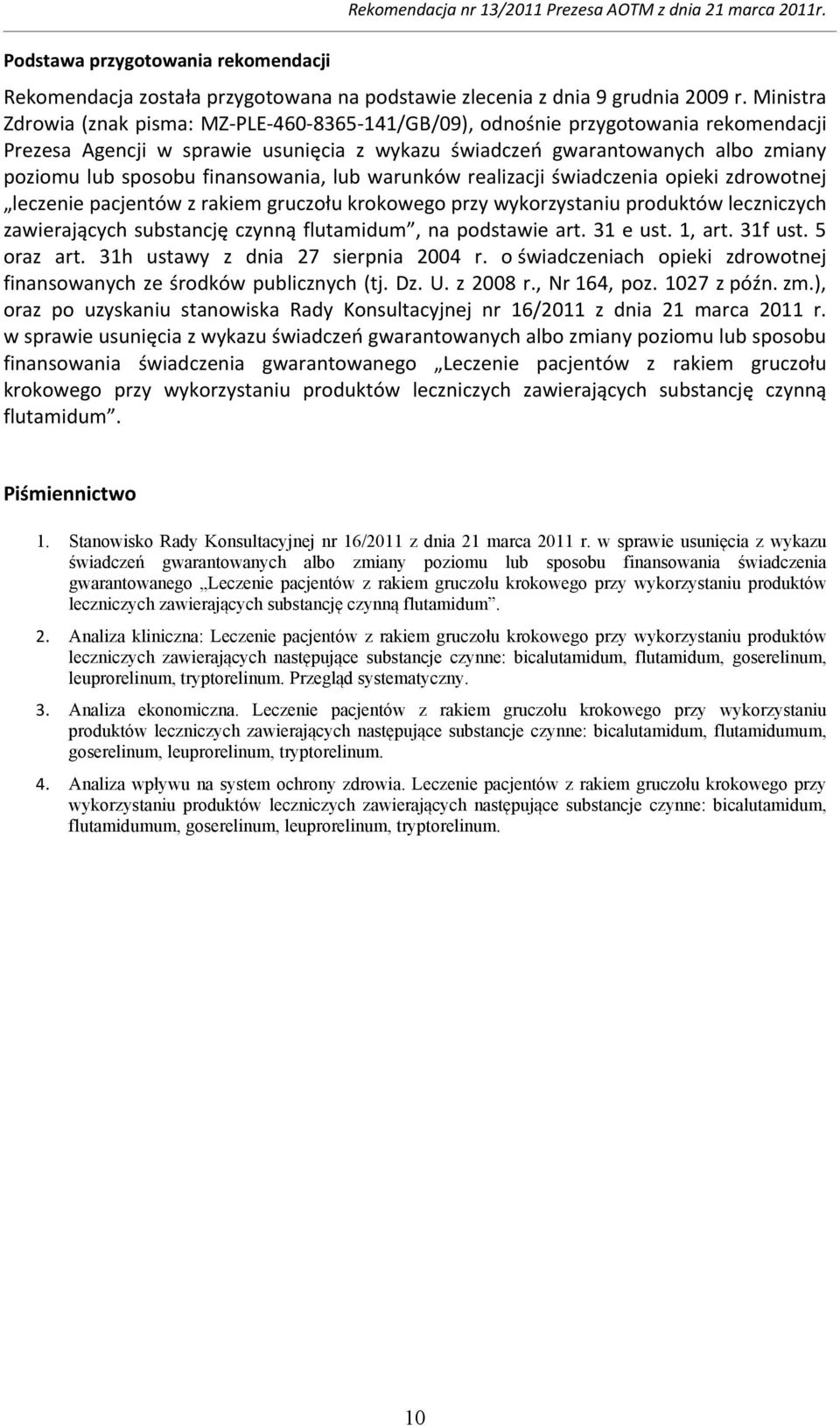 finansowania, lub warunków realizacji świadczenia opieki zdrowotnej leczenie pacjentów z rakiem gruczołu krokowego przy wykorzystaniu produktów leczniczych zawierających substancję czynną flutamidum,