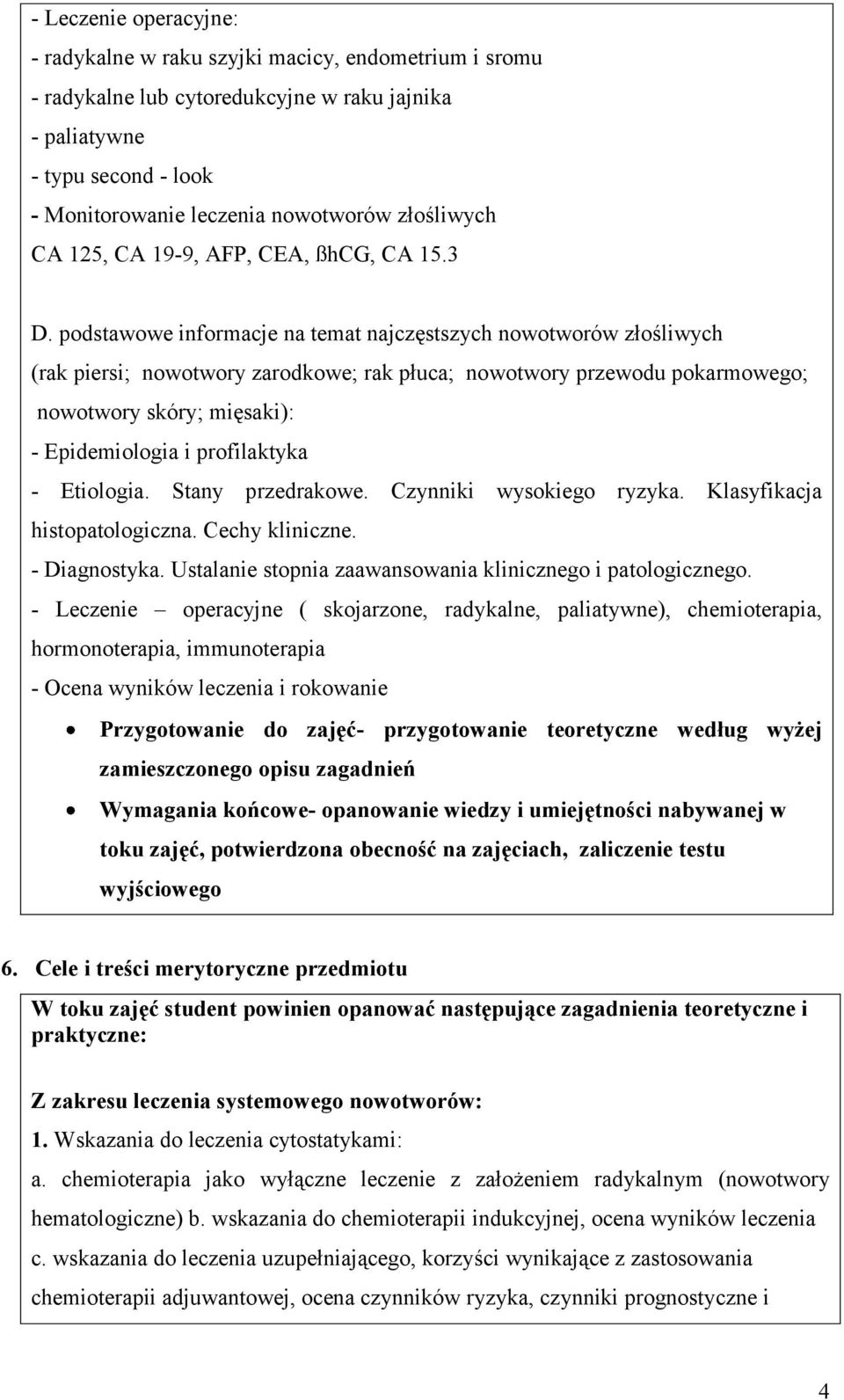 podstawowe informacje na temat najczęstszych nowotworów złośliwych (rak piersi; nowotwory zarodkowe; rak płuca; nowotwory przewodu pokarmowego; nowotwory skóry; mięsaki): - Epidemiologia i