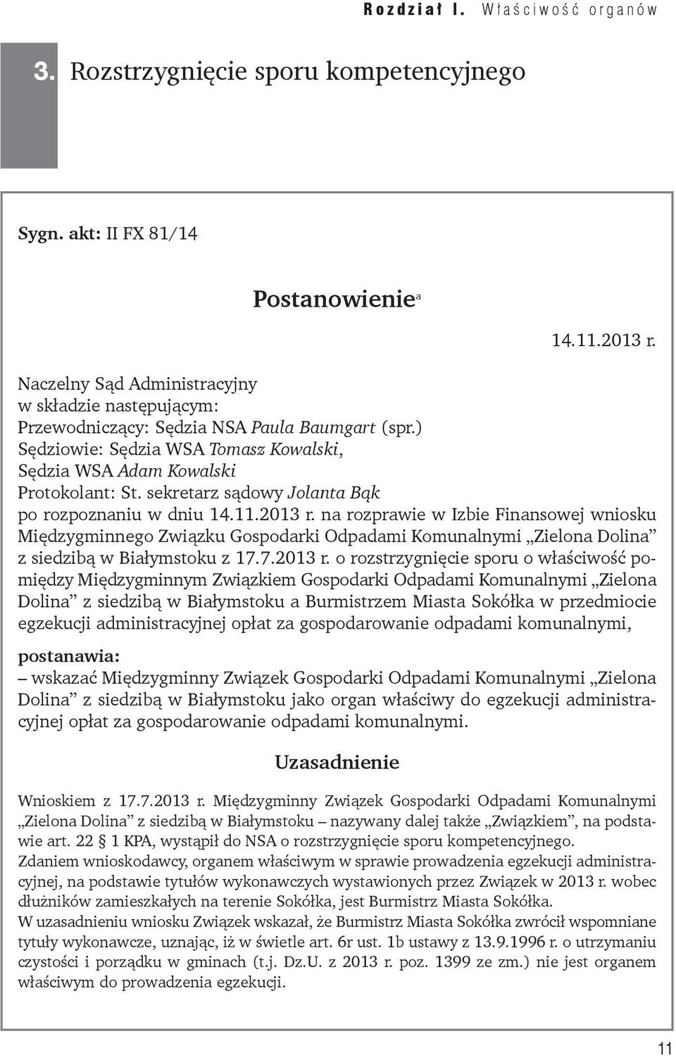 na rozprawie w Izbie Finansowej wniosku Międzygminnego Związku Gospodarki Odpadami Komunalnymi Zielona Dolina z siedzibą w Białymstoku z 17.7.2013 r.