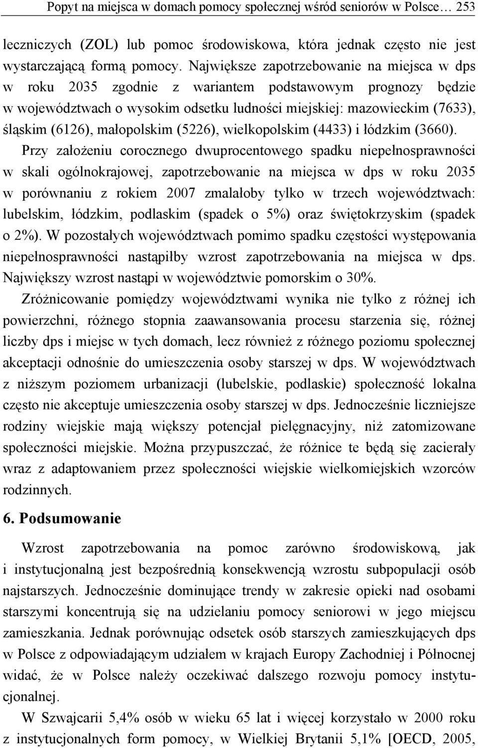 małopolskim (5226), wielkopolskim (4433) i łódzkim (3660).