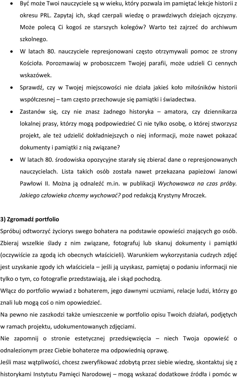 Porozmawiaj w proboszczem Twojej parafii, może udzieli Ci cennych wskazówek.