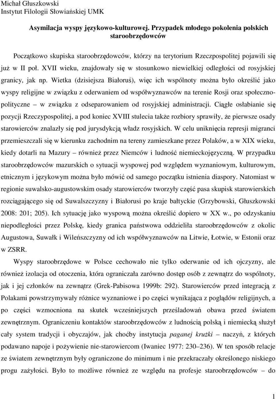 XVII wieku, znajdowały się w stosunkowo niewielkiej odległości od rosyjskiej granicy, jak np.